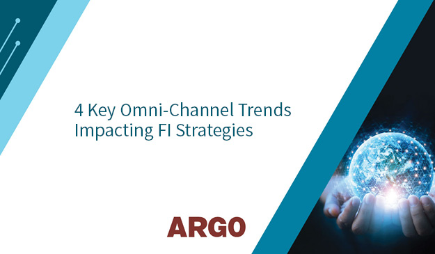 4 Key Omni-Channel Trends Impacting Financial Institution Strategies
