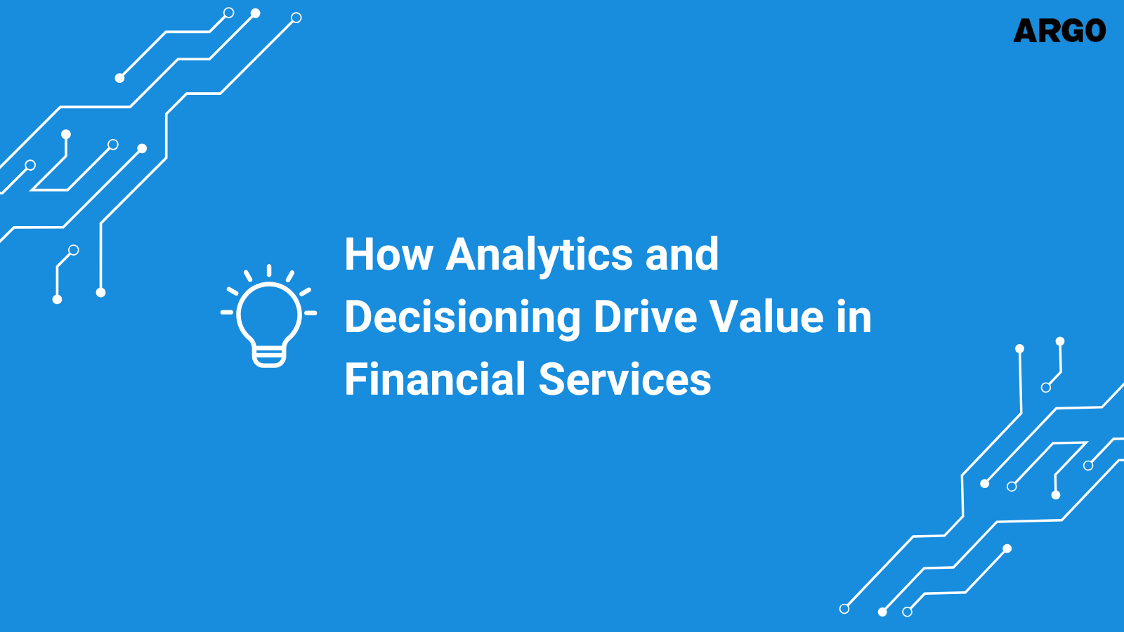 How Analytics and Decisioning Drive Value in Financial Services