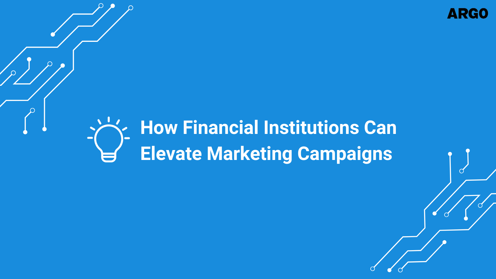 How Financial Institutions Can Elevate Marketing Campaigns