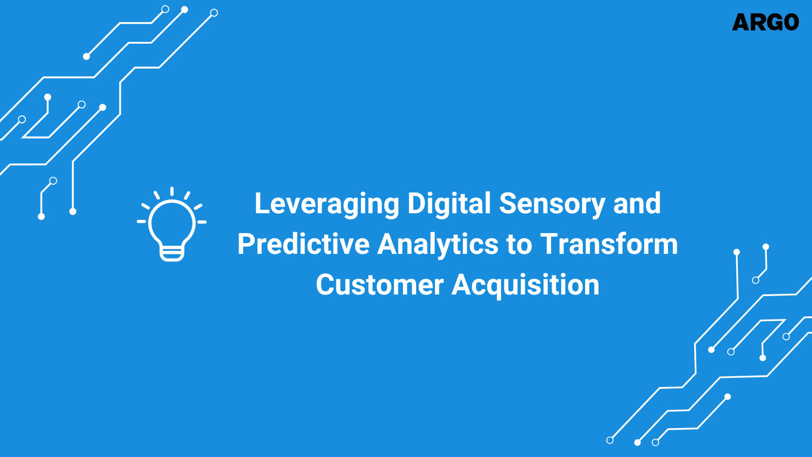 Leveraging Digital Sensory and Predictive Analytics to Transform Customer Acquisition