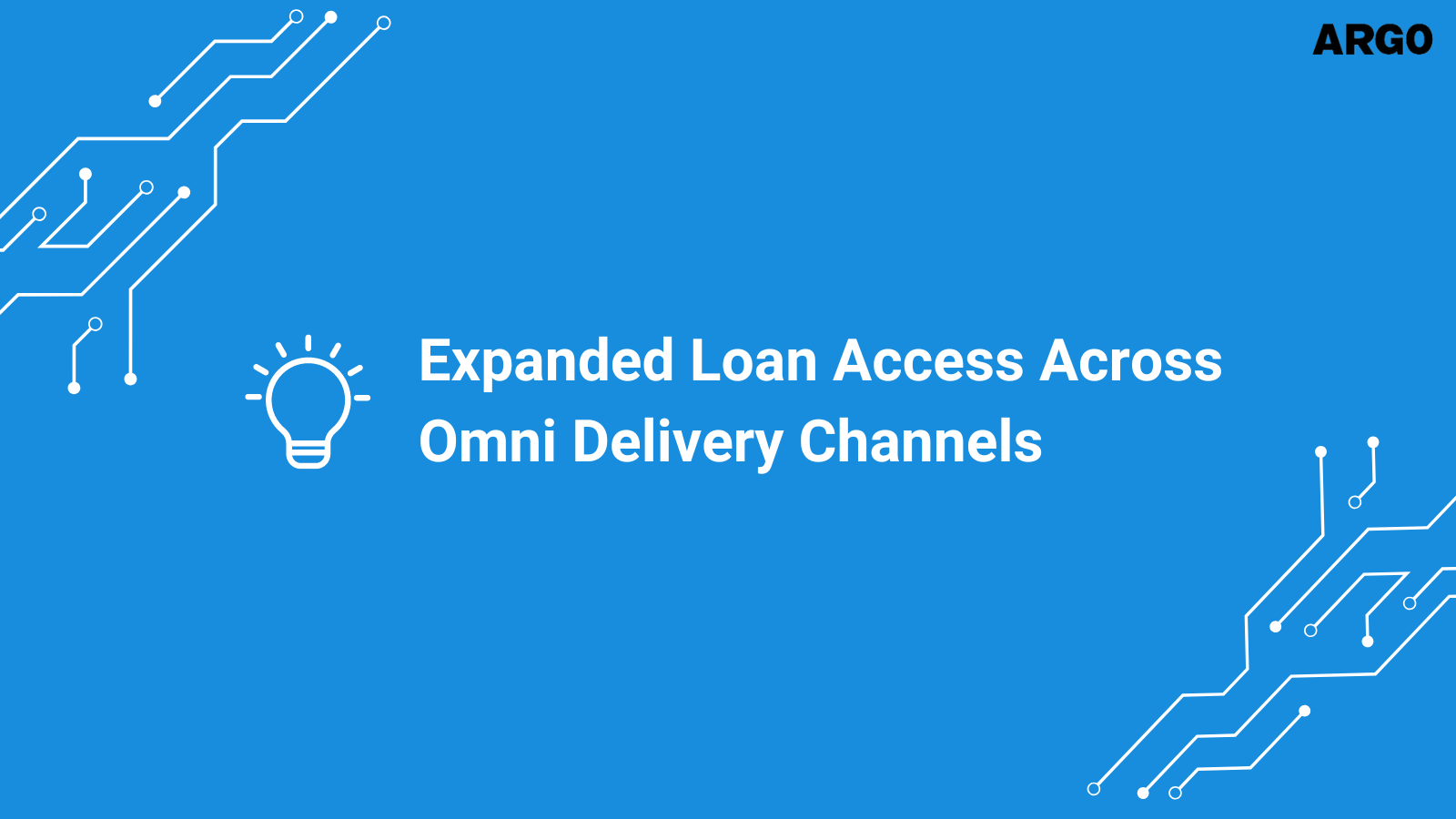 Expanded Loan Access Across Omni Delivery Channels