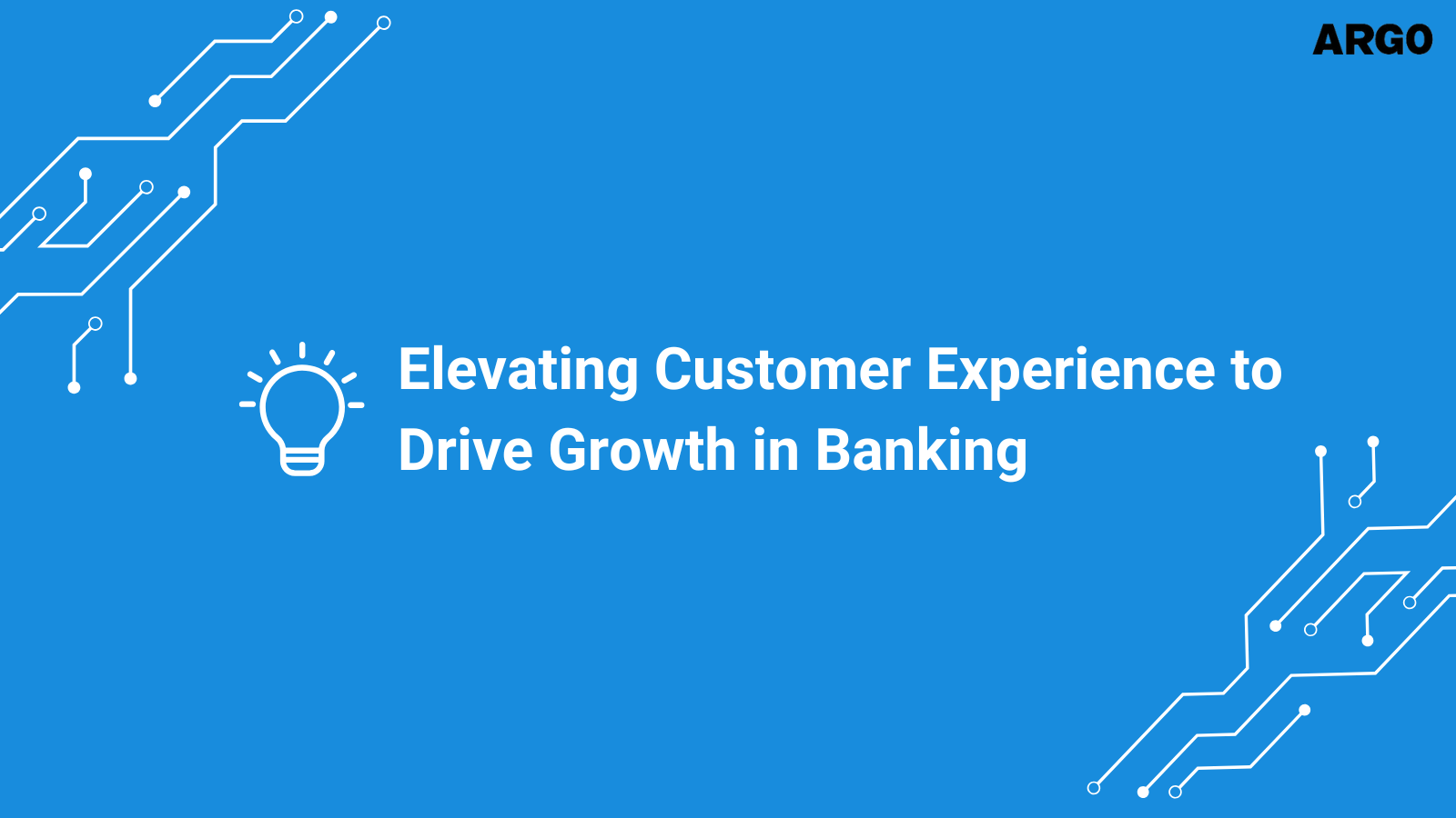 Elevating Customer Experience to Drive Growth in Banking