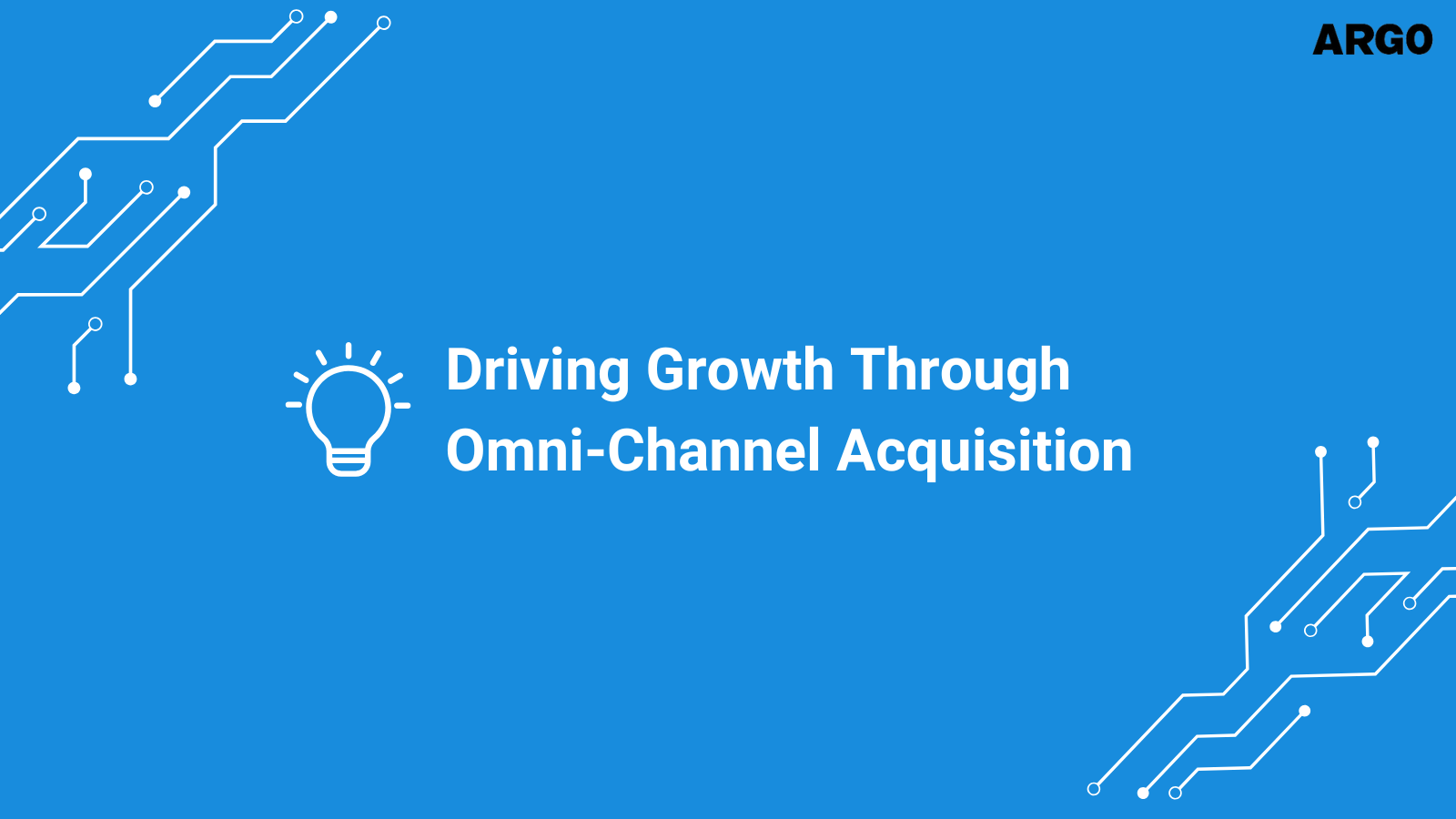 Driving Growth Through Omni-Channel Acquisition