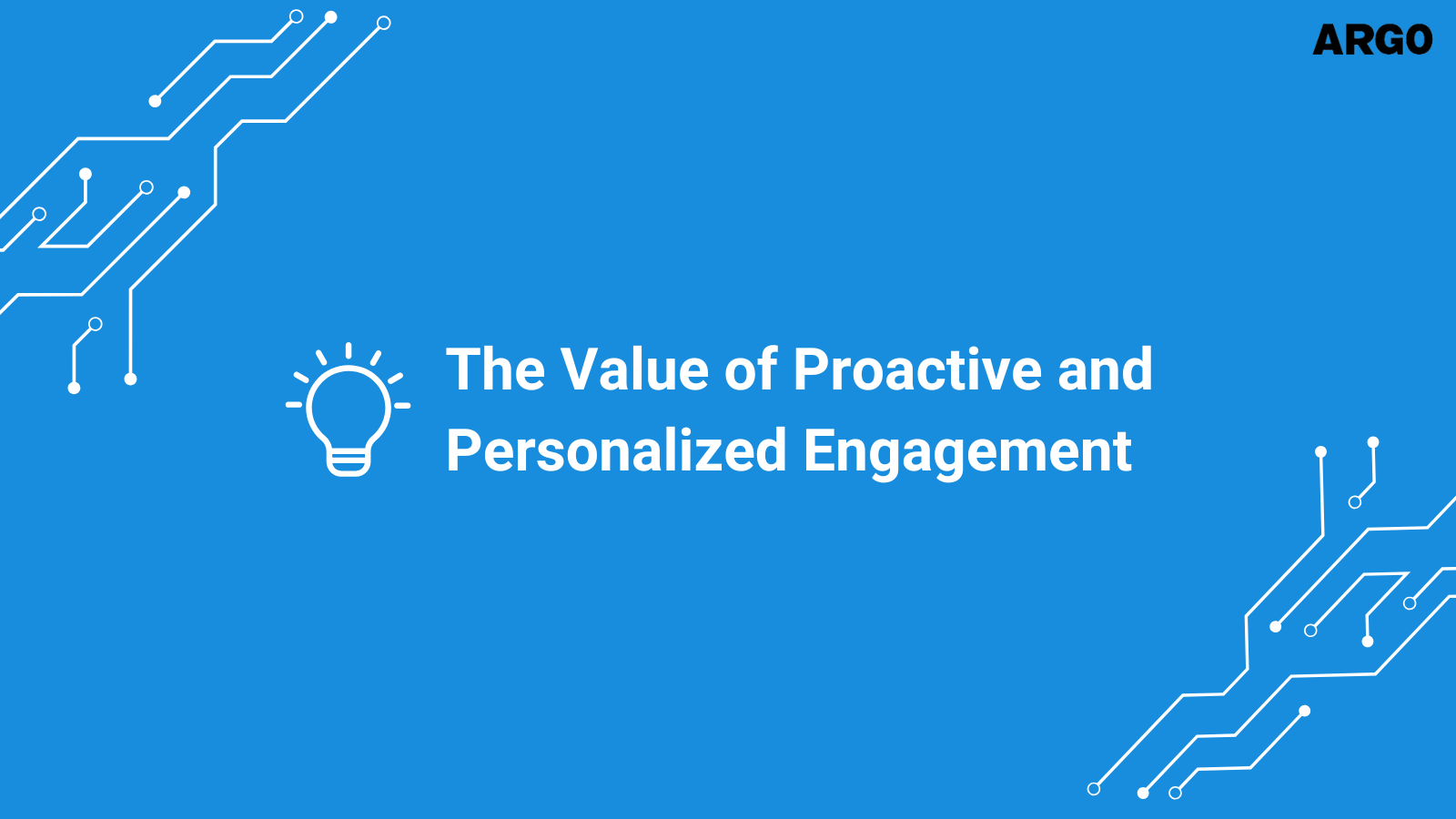 The Value of Proactive and Personalized Engagement