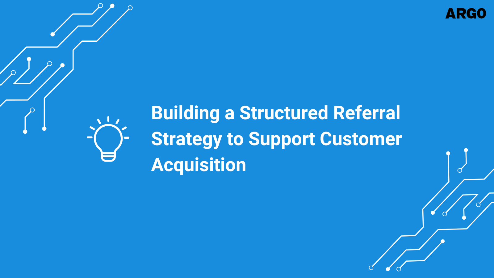 Building a Structured Referral Strategy to Support Customer Acquisition