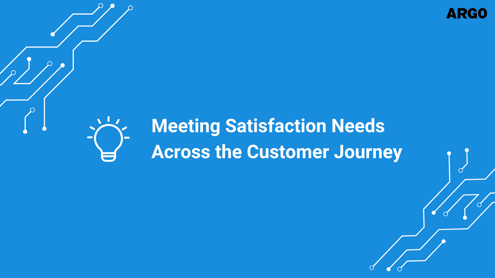 Meeting Satisfaction Needs Across the Customer Journey