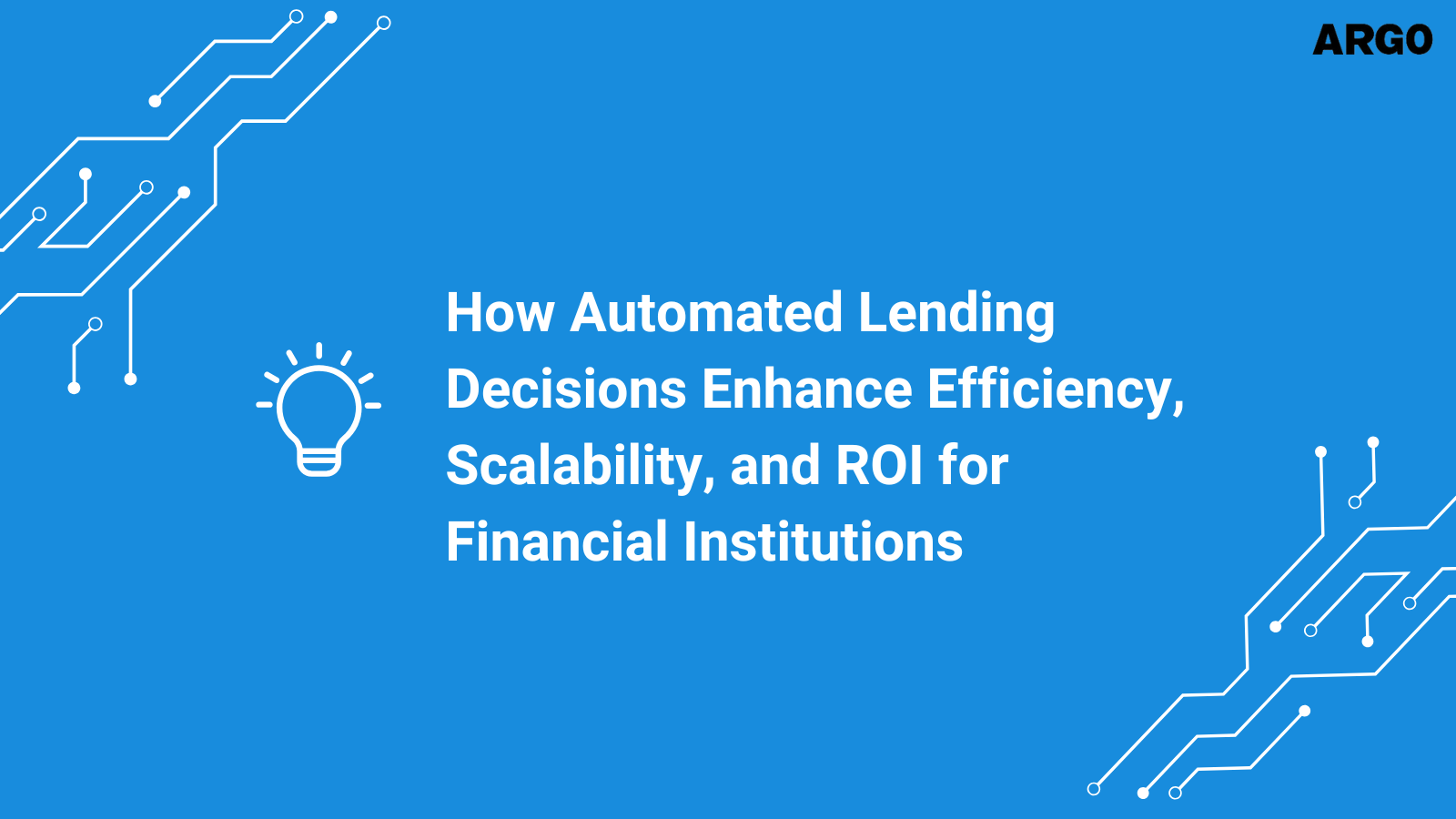 How Automated Lending Decisions Enhance Efficiency, Scalability, and ROI for Financial Institutions