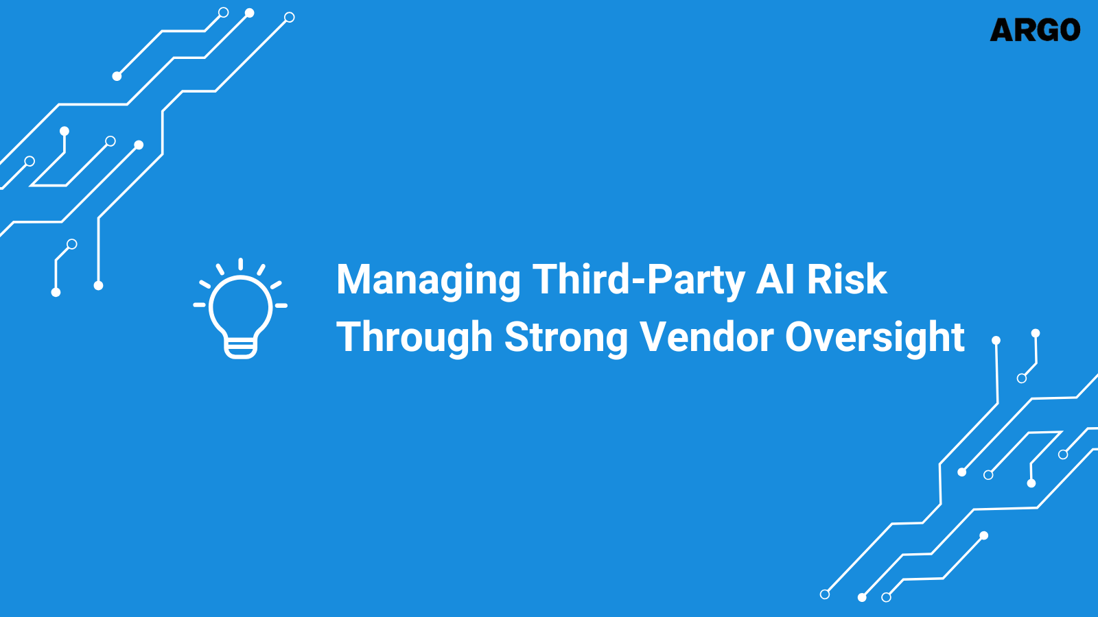 Managing Third-Party AI Risk Through Strong Vendor Oversight