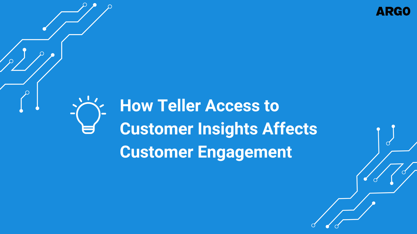How Teller Access to Customer Insights Affects Customer Engagement