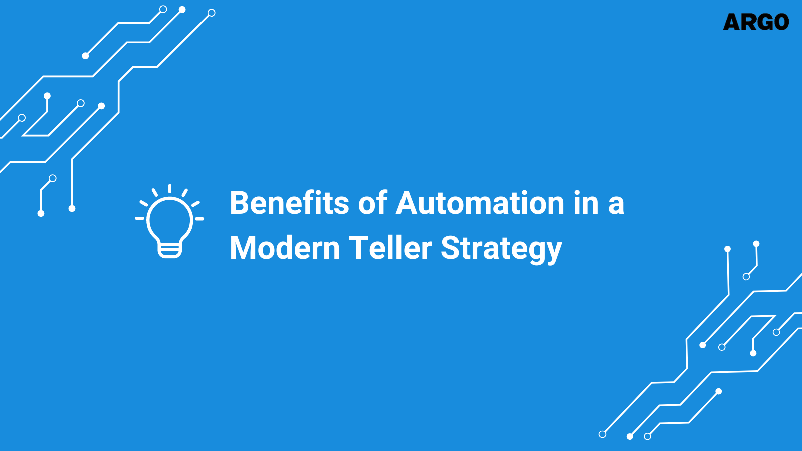 Benefits of Automation in a Modern Teller Strategy