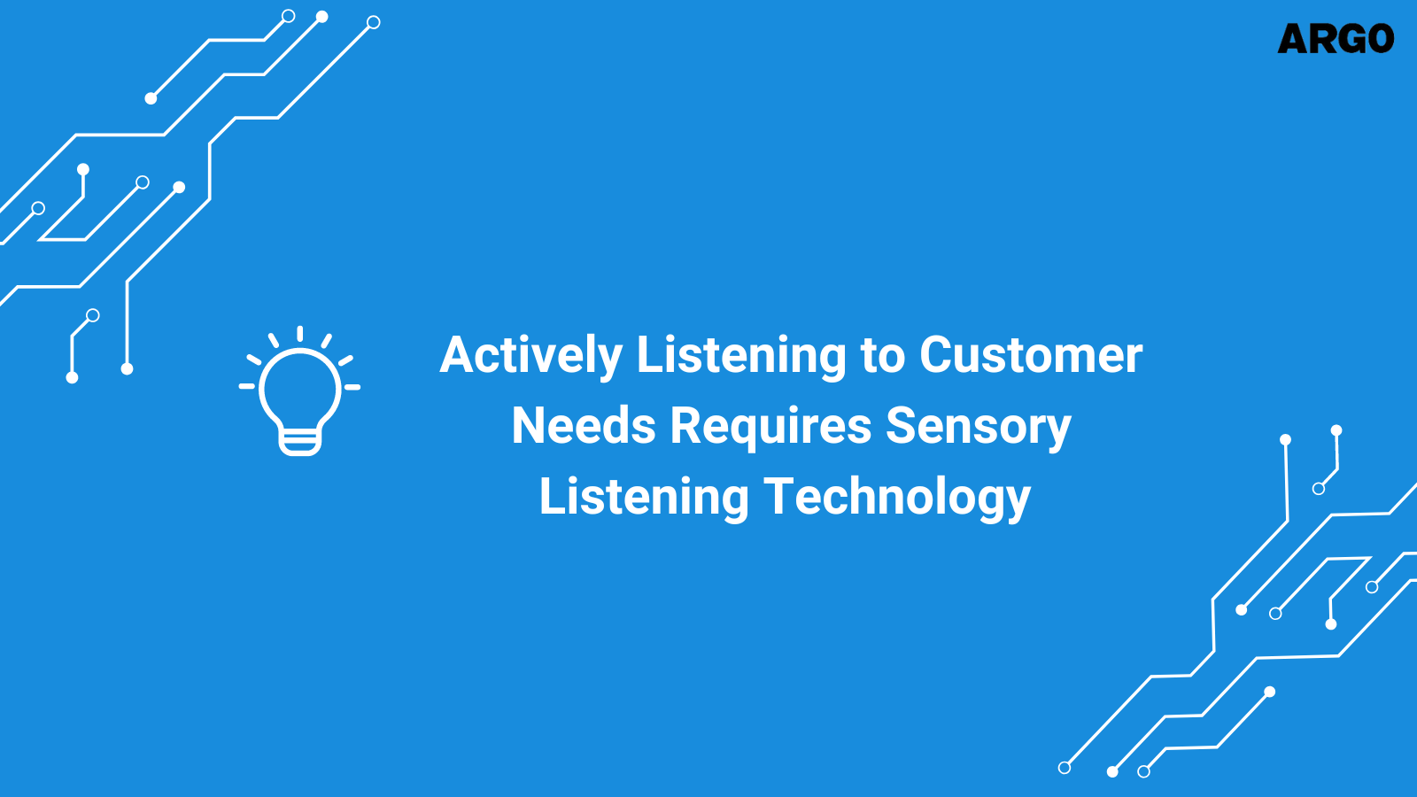 Actively Listening to Customer Needs Requires Sensory Listening Technology