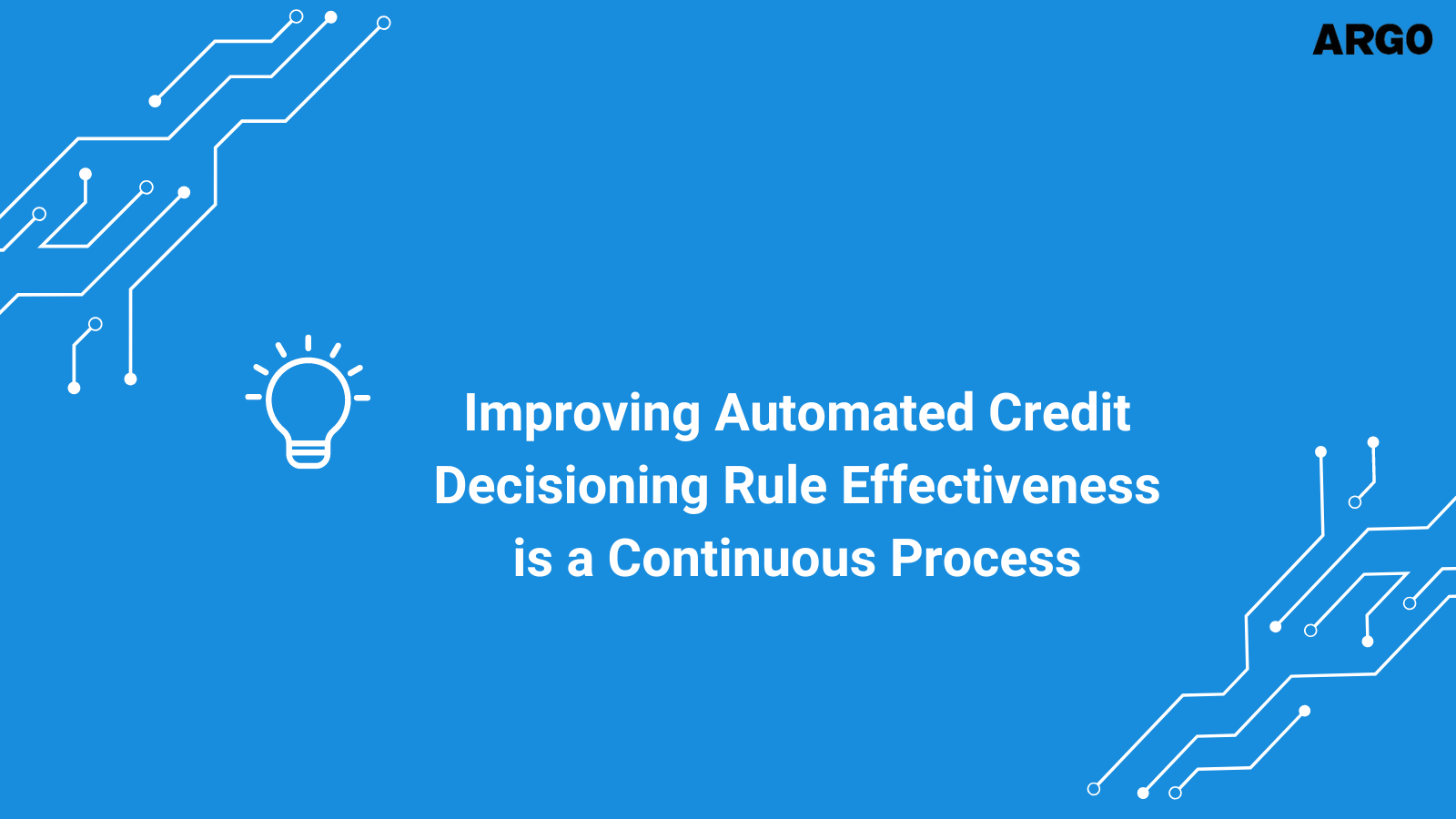 Improving Automated Credit Decisioning Rule Effectiveness is a Continuous Process