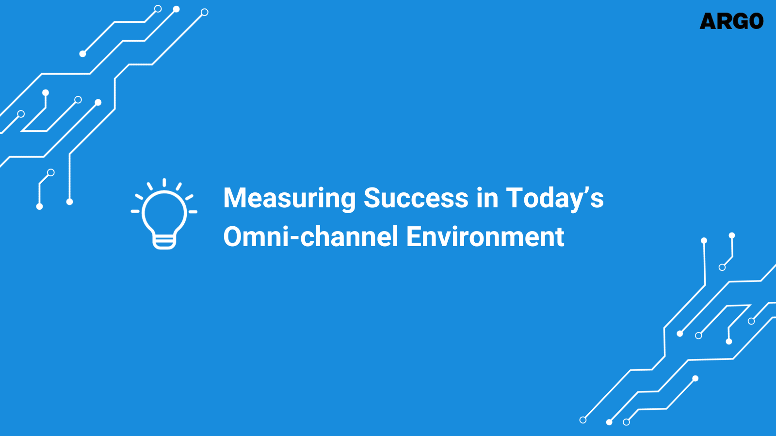 Measuring Success in Today's Omni-channel Environment