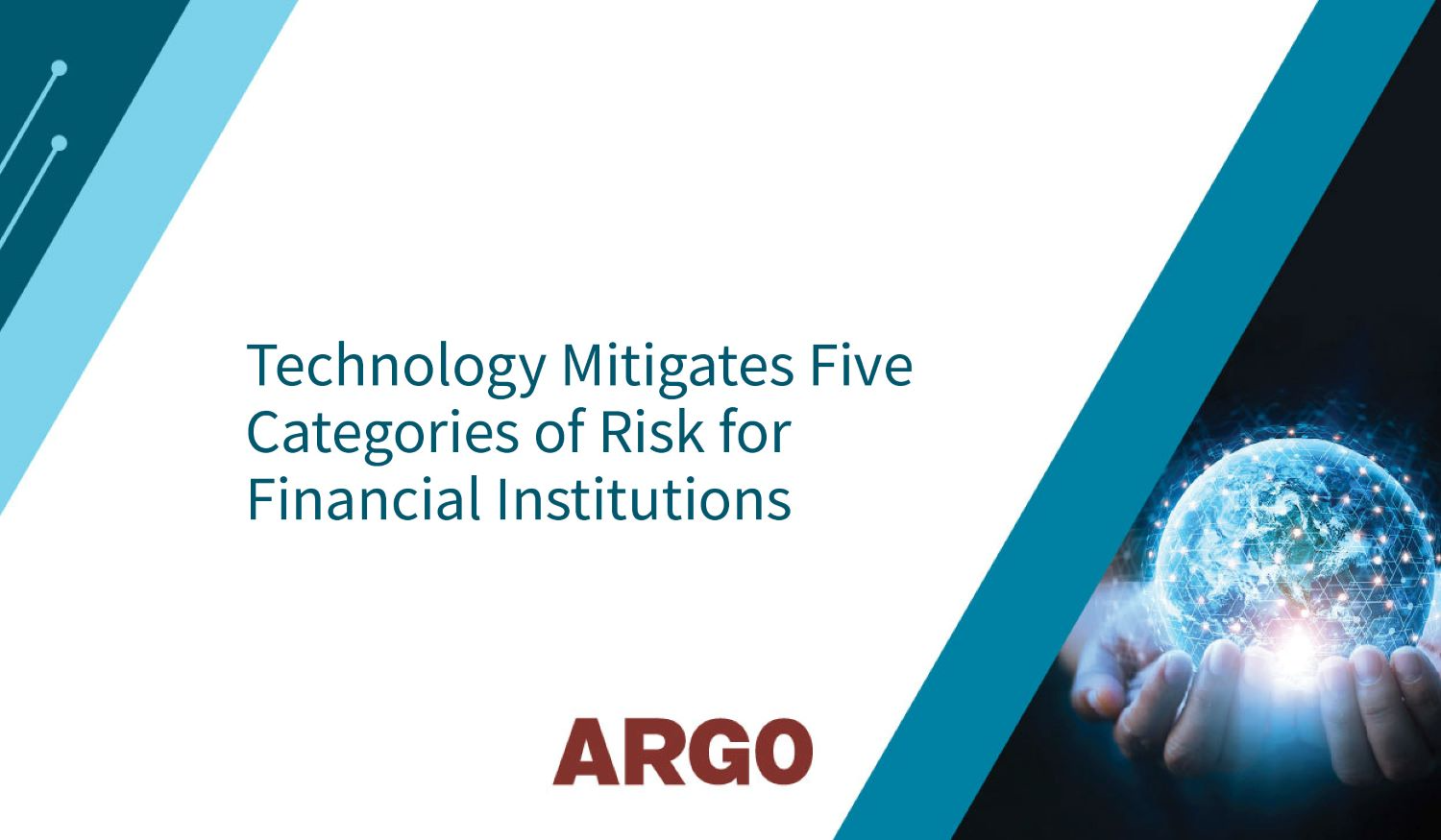 Technology Mitigates Five Categories of Risk for Financial Institutions
