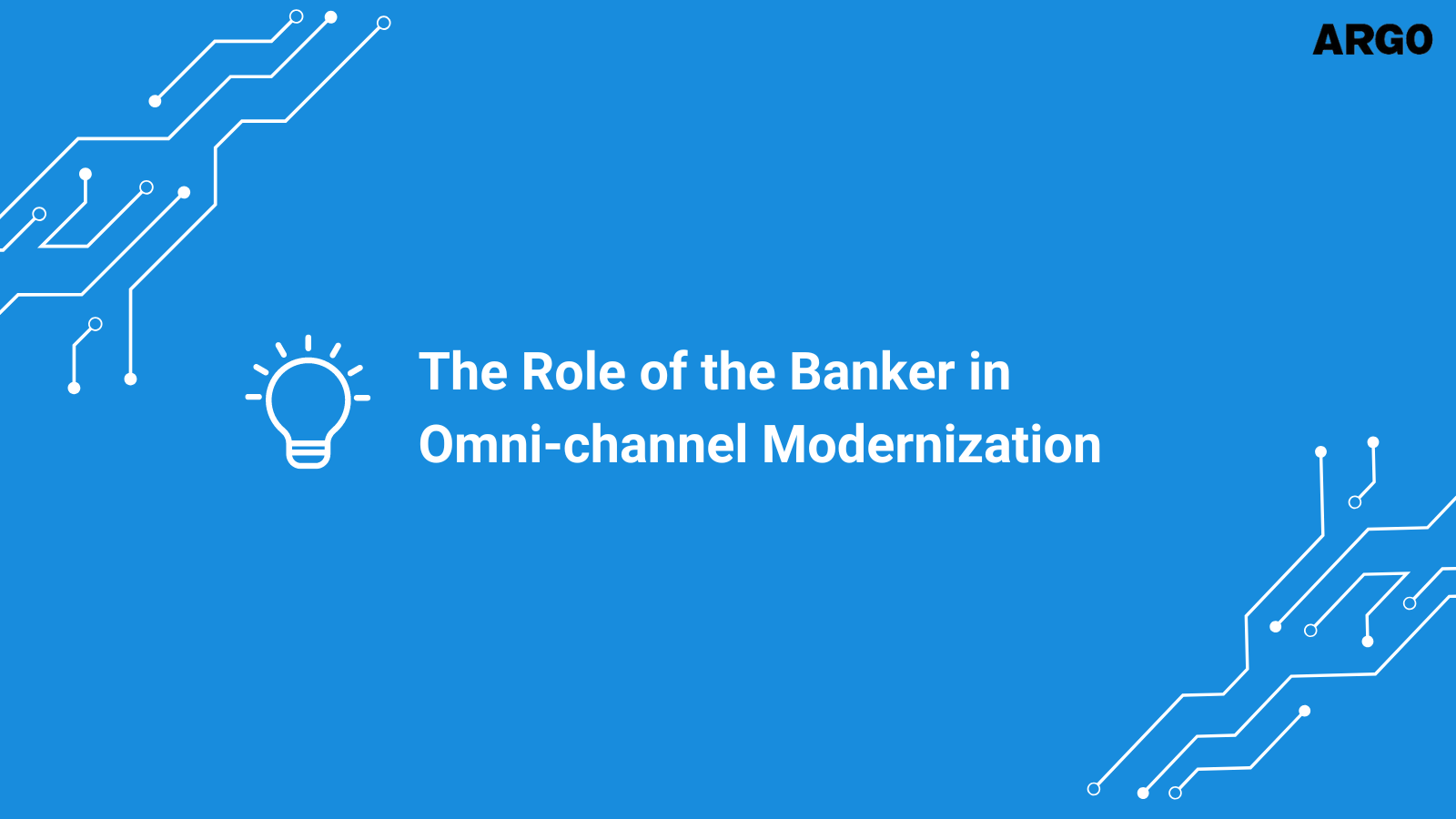 The Role of the Banker in Omni-channel Modernization
