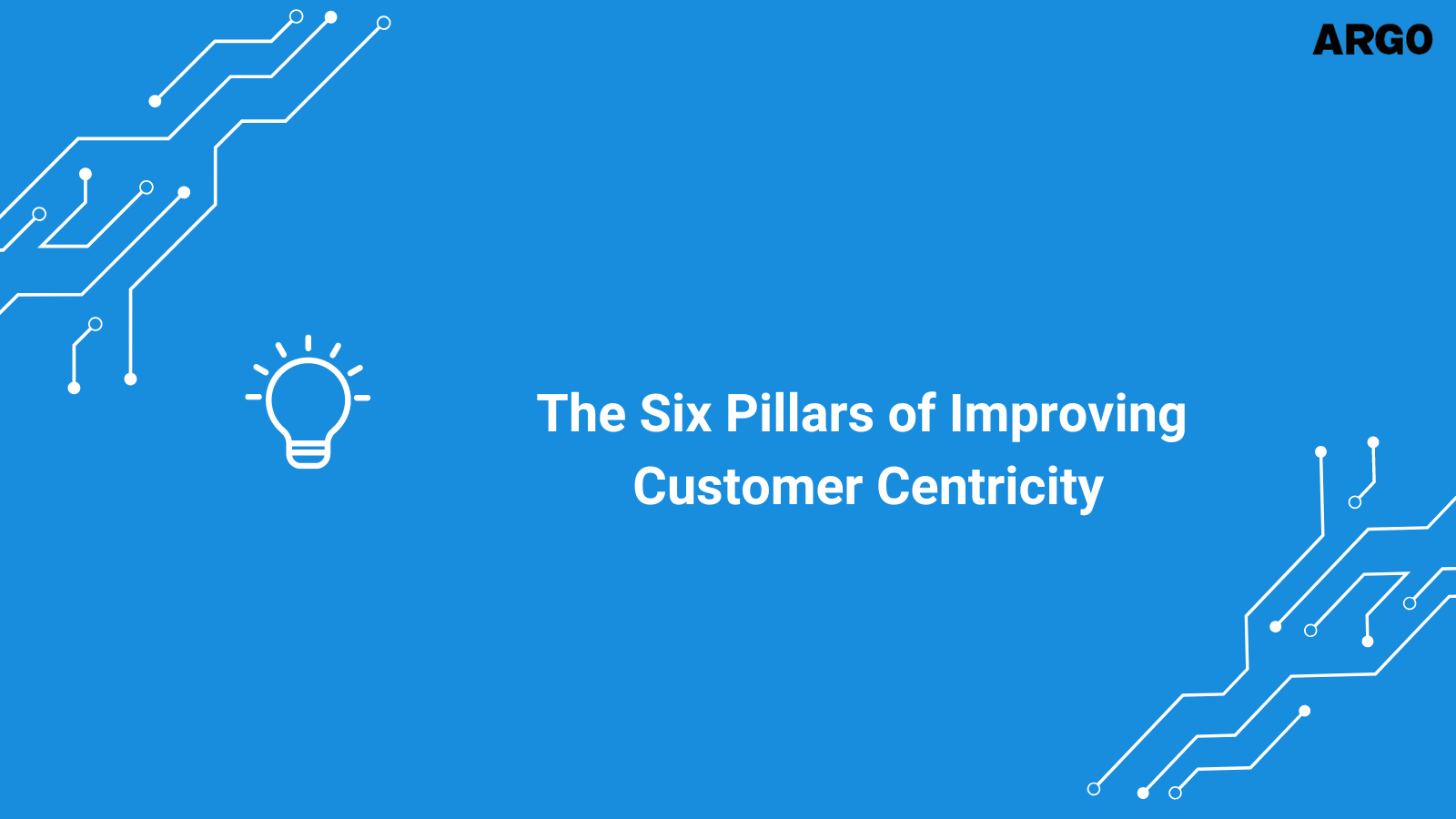 The Six Pillars of Improving Customer Centricity