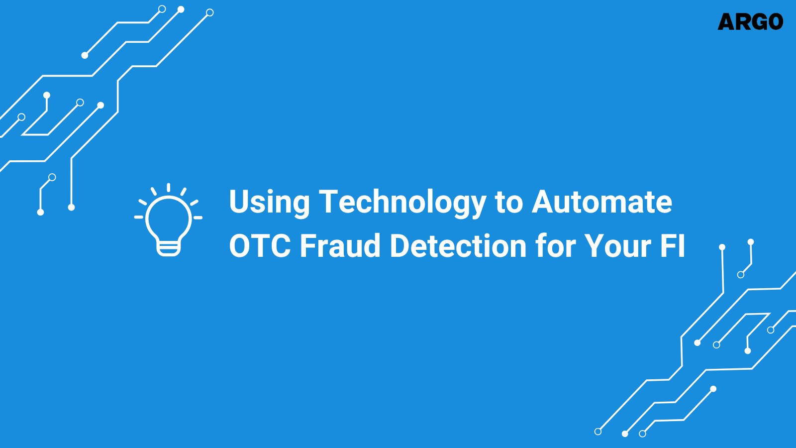 Using Technology to Automate OTC Fraud Detection for Your FI