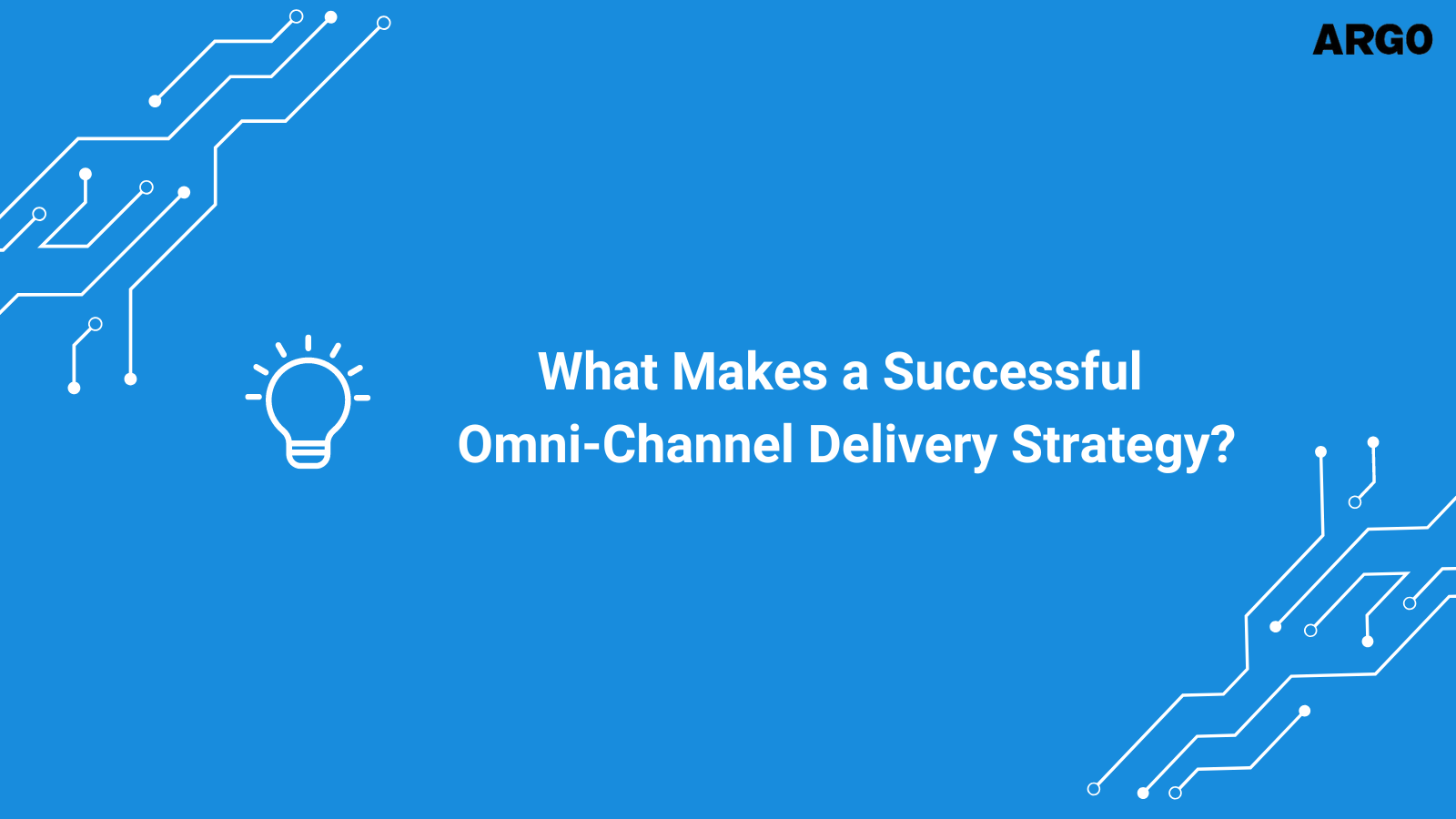 What Makes a Successful Omni-Channel Delivery Strategy?